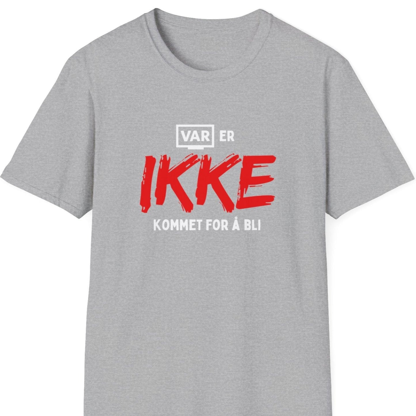 Lys grå t-skjorte med teksten "VAR er IKKE kommet for å bli"
