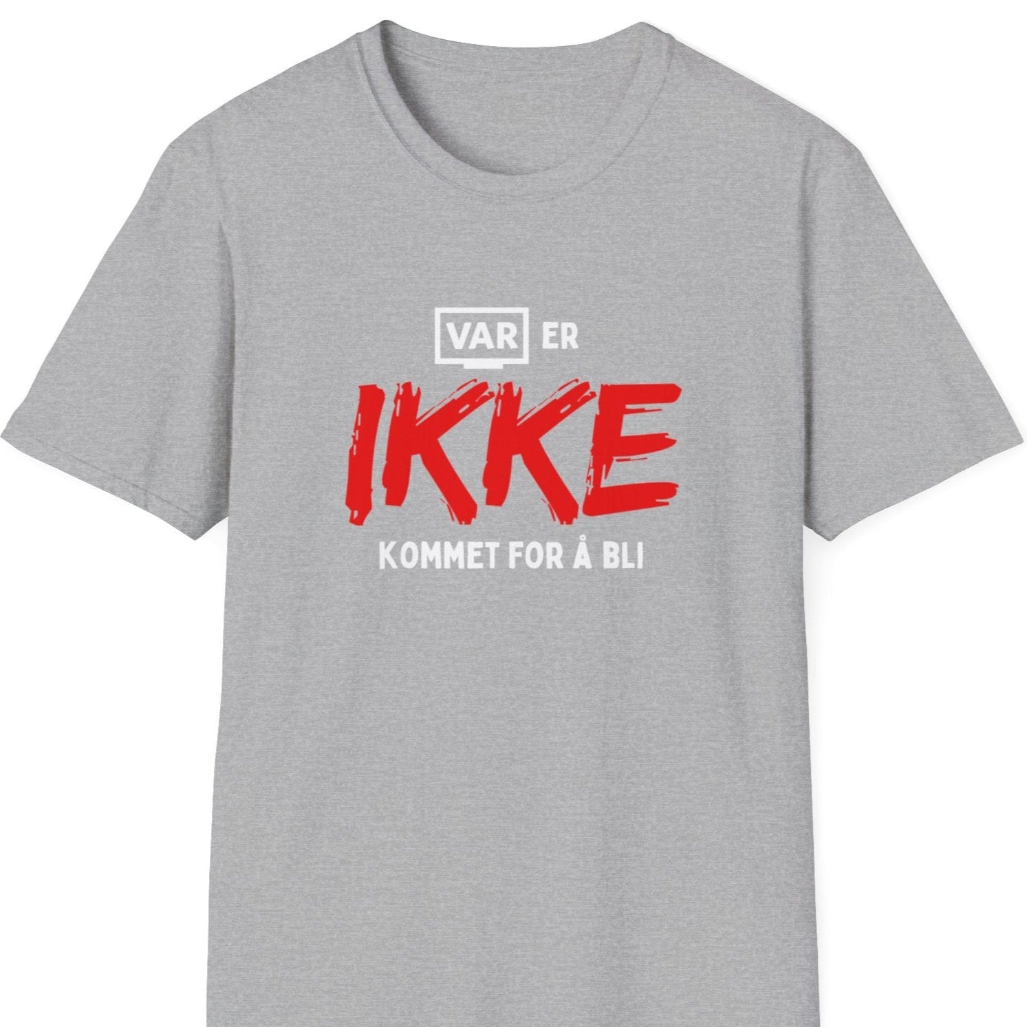 Lys grå t-skjorte med teksten "VAR er IKKE kommet for å bli"