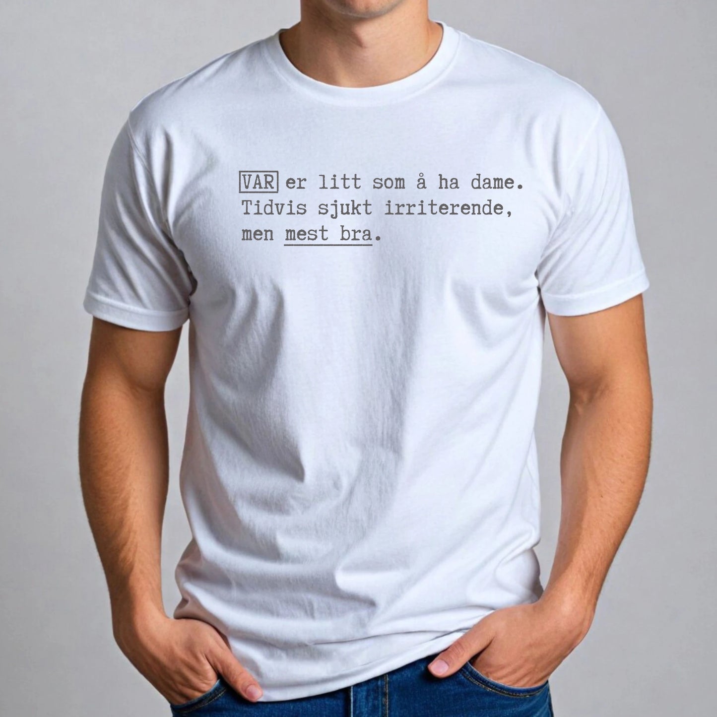 VAR. Som å ha dame.